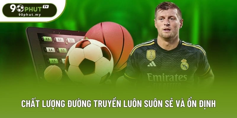 Chất lượng đường truyền luôn suôn sẻ và ổn định